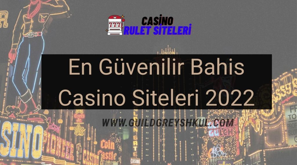 En Güvenilir Bahis Casino Siteleri 2022